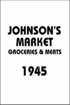 Johnson's Market Groceries & Meats 1945